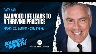 Gary Kadi: A Balanced Life Leads to a Thriving Practice! (Madness to Growth Webinar)