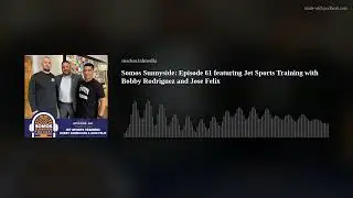 Somos Sunnyside: Episode 61 featuring Jet Sports Training with Bobby Rodriguez and Jose Felix