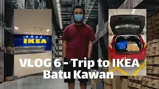 VLOG 6 - Trip to IKEA Batu Kawan