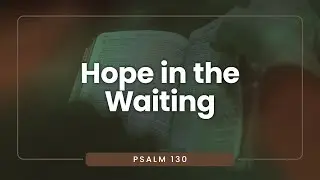 Hope in the Waiting | Min. Kenneth Sy