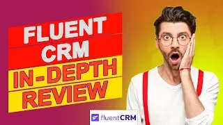 Fluent CRM Review - Everything You Need To Know Before You Buy (Detailed CRM Review)