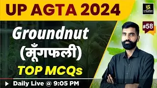 UP AGTA Exam  | Groundnut (मूँगफली) #58 | Utkarsh Agriculture Classes | Gyarsi Lal Sir
