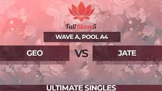 Geo vs Jate - Ultimate Singles Pool A4: Winners Semifinal - Full Bloom 5