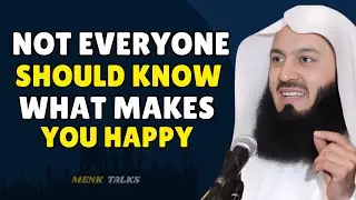 Not Everyone Should Know What Makes You Happy &mdash; Protect Your Joy | Mufti Menk