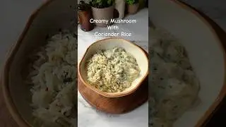 Creamy Mushroom With Coriander Rice. #shorts