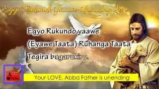 Egyo Rukundo Yaawe [Eng+Lyrics ] Unending Love