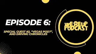 We&rsquo;reUp Podcast Episode 6: Special Guest #2, &ldquo;Vegas Pod?&rdquo;, & Driving Chronicles
