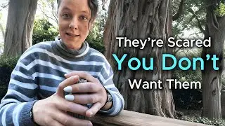 They’re Scared You Don’t Want Them