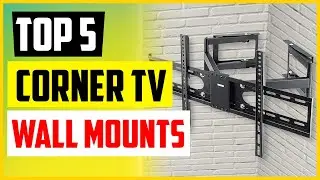 Top 5 Best Corner TV Wall Mounts In 2022