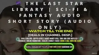 🌌 The Last Star Library | Sci-Fi & Fantasy Audio Short Story (Audio Only)