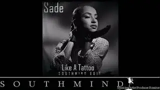 Sade - Like A Tattoo (Southmind Edit)
