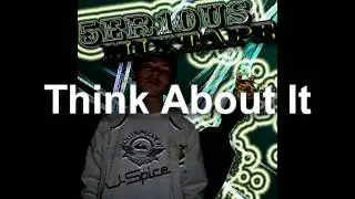 5ER10US Mixtape - Think About It