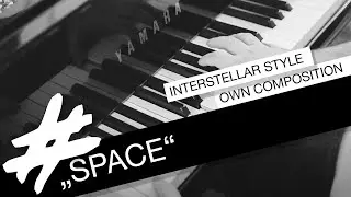 Interstellar 2 Idee / &bdquo;Weltraum&ldquo; / Klavier / Piano / eigene Komposition / NI 