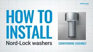 How to Install Nord-Lock Washers - Counterbore Assembly