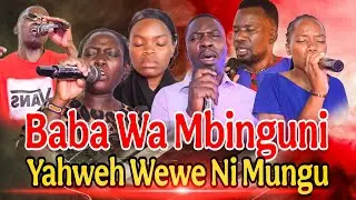 SWAHILI WORSHIP|| BABA WA MBINGUNI || YAHWEH WEWE NI MUNGU