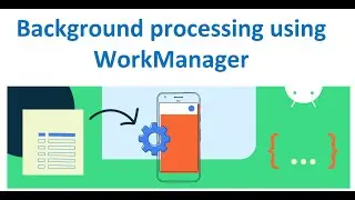 Review of Firebase Cloud Services & Introduction to Background processing using WorkManager