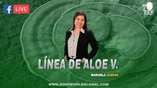 L&Iacute;NEA DE ALOE V. CON MARISELA ALMORA | DXN GLOBAL