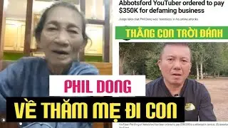 PHIL DONG ƠI CON VỀ THĂM MẸ ĐI CON, NGHE M&Agrave; ĐAU L&Ograve;NG QU&Aacute; 