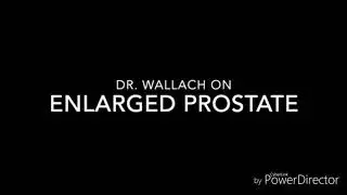 Dr. Wallach speaks on an Enlarged Prostate!
