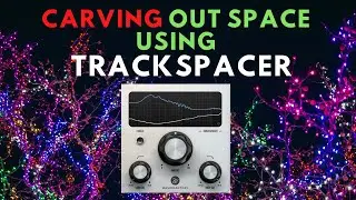 Carving out space using Trackspacer  VST