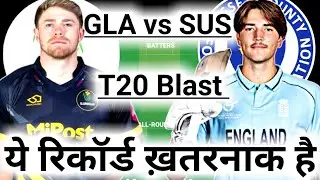 GLA vs SUS Dream11, GLA vs SUS Dream11 Prediction, Glamorgan vs Sussex T20 Blast Dream11 Prediction