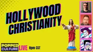 LIVE Popped Culture - Hollywood Christianity with Special Guests SciFi4Me & Fantastical Truth