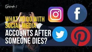 What to Do with Social Media Accounts after Someone Dies?