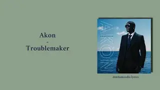 AKON - TROUBLEMAKER (LYRICS VIDEO)