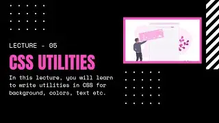 Lecture 5 - Learn to Write Utilities in CSS
