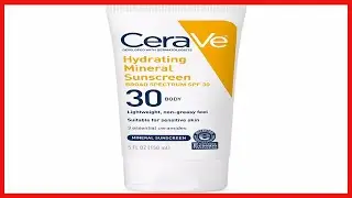 How to Protect Your Skin with CeraVe Hydrating Mineral Sunscreen: Easy Steps for All-Day Defense