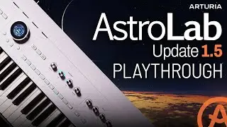 ASTROLAB Update 1.5! More Instruments, More Speed, More Fun! Playthrough @ArturiaOfficial