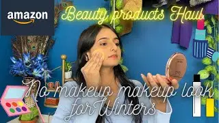 Amazon beauty products haul/My No Makeup Makeup look/No foundation look/ Winter special/Affordable