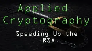 Applied Cryptography: Speeding up the RSA