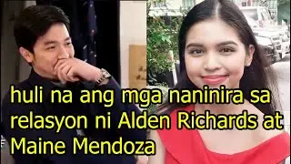 huli na ang mga naninira sa relasyon ni Alden Richards at Maine Mendoza