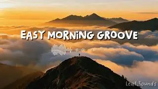 Easy Morning Groove 🌿 | Tropical Chillout House for Productivity