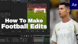 How to Edit Football Highlights Like a Pro | Beginner&rsquo;s After Effects Guide ⚽🎥