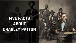 Unveiling the Legend: 5 Fascinating Insights into Charley Patton
