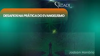 Desafios na Prática do Evangeismo