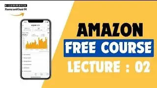 LECTURE 02 || AMAZON FBA WHOLESALE AND ONLINE ARBITRAGE FREE COURSE || ECOMMERCE WITH AWAIS