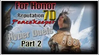[For Honor] Reputation 70 Peacekeeper-Hyper Duels