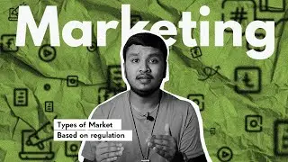 Marketing Part : 05 - Types of Market : Based on Regulation : Business 💹 : Marketing Strategies