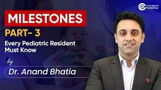 Milestones Every Pediatric Resident Must Know &ndash; Part 3📘| Dr. Anand Bhatia