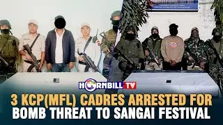 3 KCP(MFL) CADRES ARRESTED FOR BOMB THREAT TO SANGAI FESTIVAL
