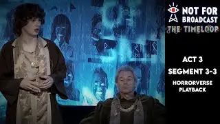 Not For Broadcast: The Timeloop | Act 3 | Segment 3-3 | Horrorverse | Playback