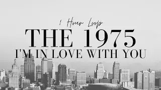 the 1975 I'm In Love With You 1 Hour Loop