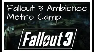 Fallout 3 Ambience: Metro Camp