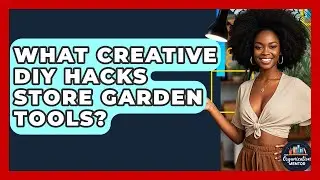 What Creative DIY Hacks Store Garden Tools? - Your Organization Mentor