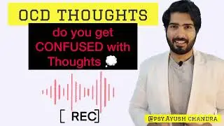 OCD creates confusion in Reality vs Imagination | Psy Ayush Chandra
