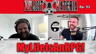 A conversation with MyLifeIsAnRPG | XPlicit Materia Podcast Ep. 53