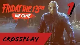 Friday The 13th The Game: That's Just The Town Crazy! - PART 1 - Crossplay